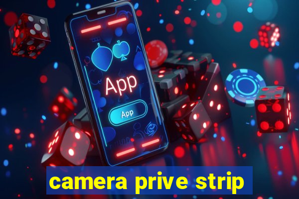 camera prive strip